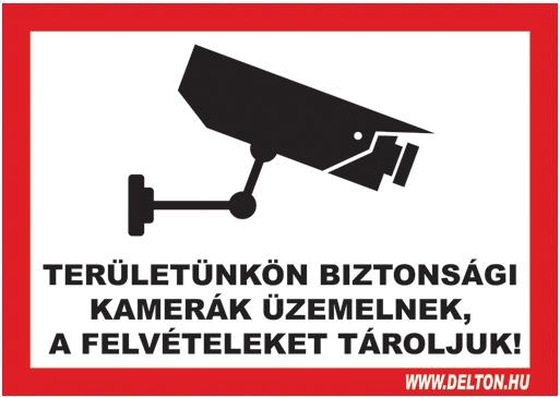 Tábla 1 TERÜLETÜNKÖN BIZTONSÁGI KAMERÁK ÜZEMELNEK A FELVÉTELEKET TÁROLJUK